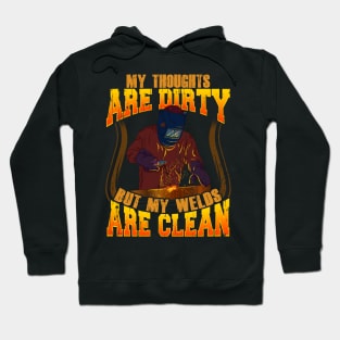 Funny My Thoughts Are Dirty But My Welds Are Clean Hoodie